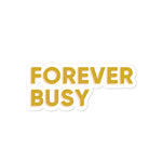 Forever Busy | Sticker